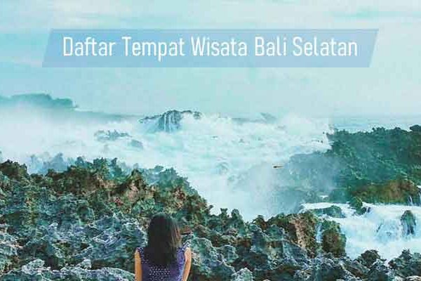 Daftar Tempat Wisata Bali Selatan yang Lagi Hits